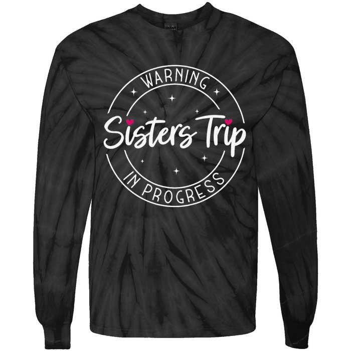 Warning Sisters Trip In Progress Trip with Sister Tie-Dye Long Sleeve Shirt