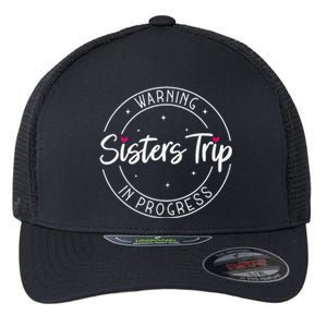 Warning Sisters Trip In Progress Trip with Sister Flexfit Unipanel Trucker Cap