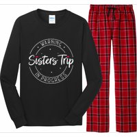 Warning Sisters Trip In Progress Trip with Sister Long Sleeve Pajama Set