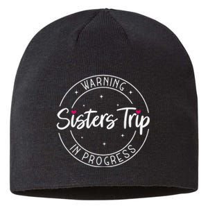 Warning Sisters Trip In Progress Trip with Sister Sustainable Beanie