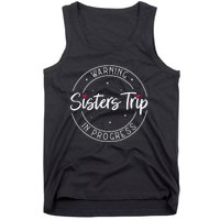 Warning Sisters Trip In Progress Trip with Sister Tank Top