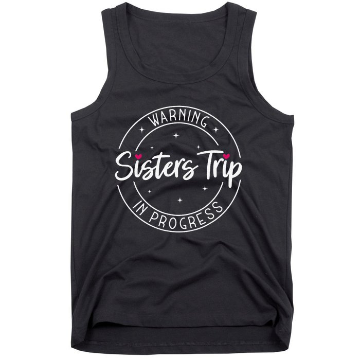 Warning Sisters Trip In Progress Trip with Sister Tank Top