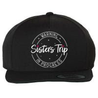 Warning Sisters Trip In Progress Trip with Sister Wool Snapback Cap