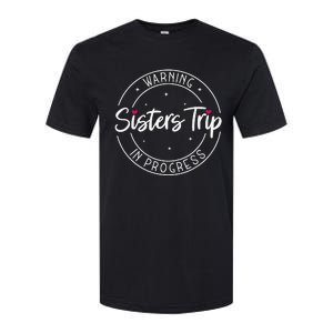 Warning Sisters Trip In Progress Trip with Sister Softstyle CVC T-Shirt