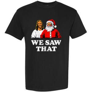 We Saw That Christmas Jesus Santa Claus Christ Garment-Dyed Heavyweight T-Shirt