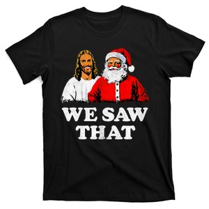 We Saw That Christmas Jesus Santa Claus Christ T-Shirt