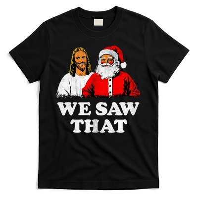 We Saw That Christmas Jesus Santa Claus Christ T-Shirt