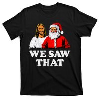 We Saw That Christmas Jesus Santa Claus Christ T-Shirt