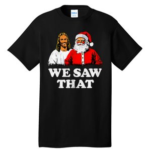 We Saw That Christmas Jesus Santa Claus Christ Tall T-Shirt