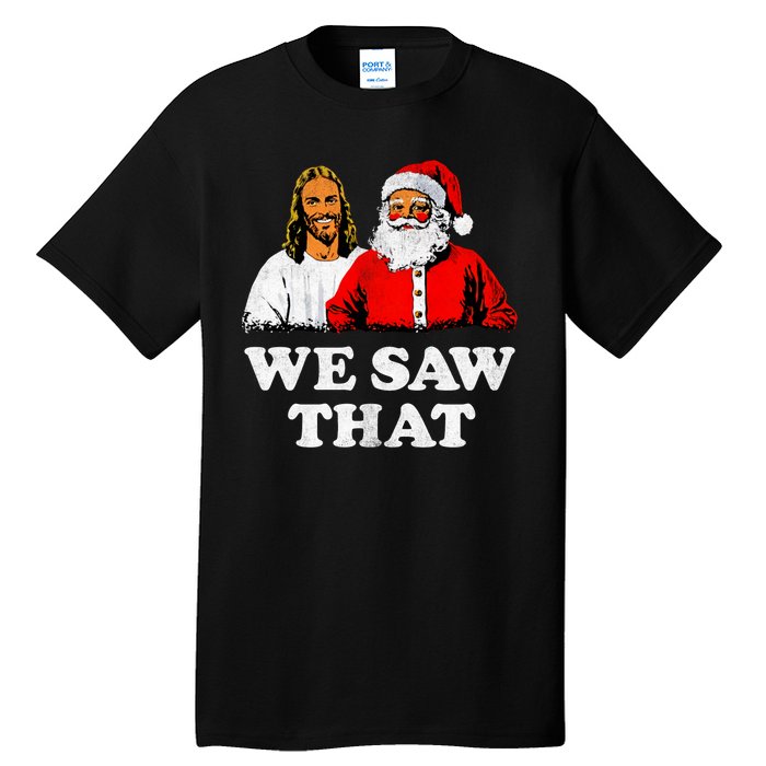 We Saw That Christmas Jesus Santa Claus Christ Tall T-Shirt