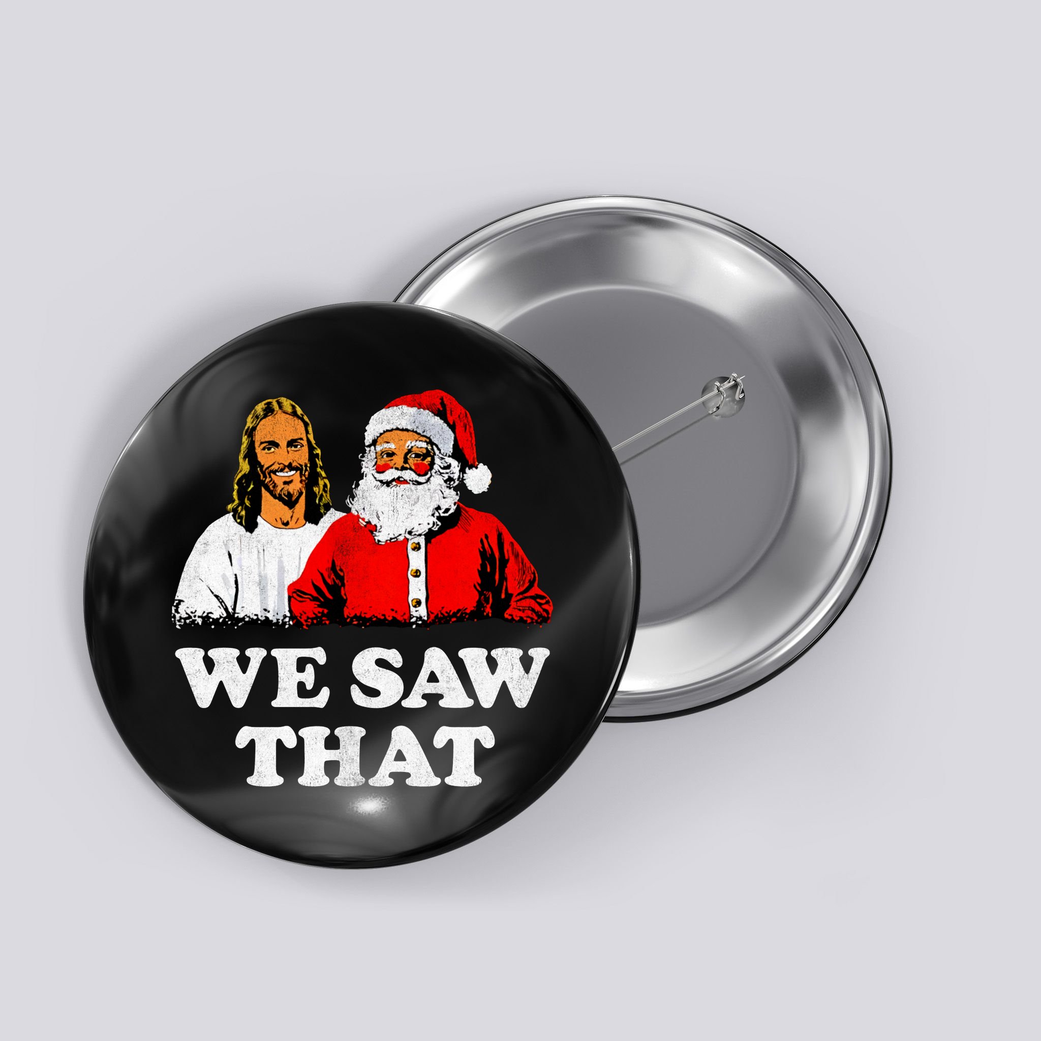 We Saw That Christmas Jesus Santa Claus Christ Button