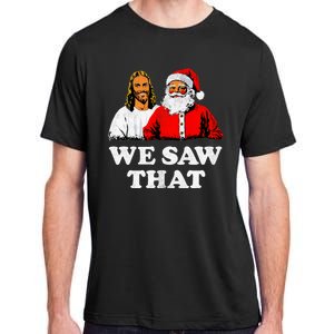 We Saw That Christmas Jesus Santa Claus Christ Adult ChromaSoft Performance T-Shirt