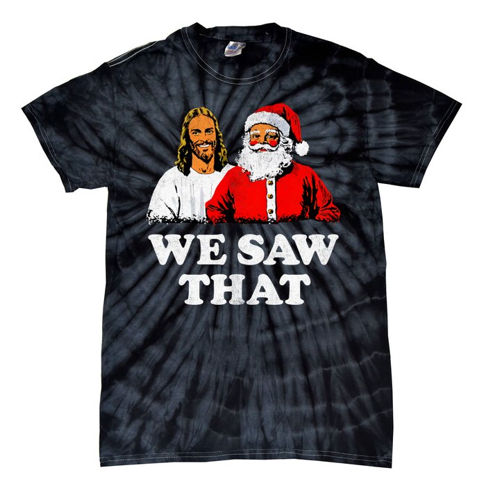 We Saw That Christmas Jesus Santa Claus Christ Tie-Dye T-Shirt