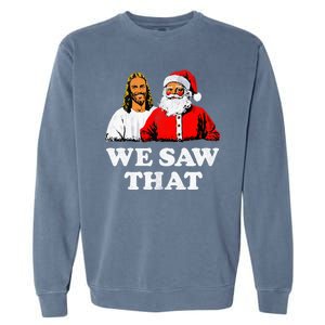 We Saw That Christmas Jesus Santa Claus Christ Garment-Dyed Sweatshirt