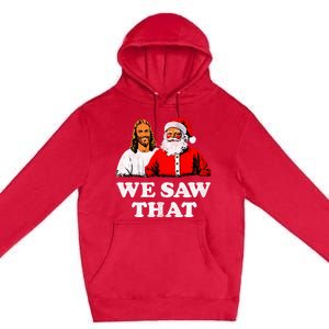 We Saw That Christmas Jesus Santa Claus Christ Premium Pullover Hoodie