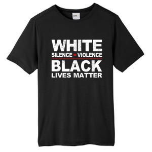 White Silence Violence Black Lives Matter No Justice Peace Gift Tall Fusion ChromaSoft Performance T-Shirt