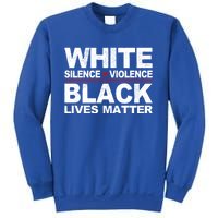 White Silence Violence Black Lives Matter No Justice Peace Gift Sweatshirt