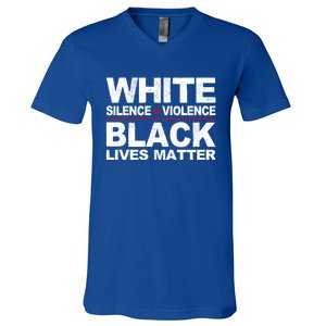 White Silence Violence Black Lives Matter No Justice Peace Gift V-Neck T-Shirt