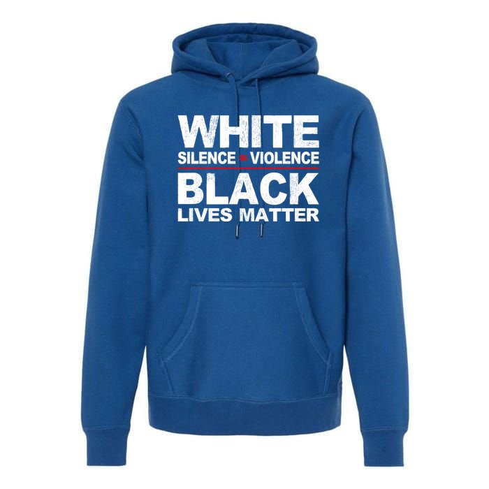 White Silence Violence Black Lives Matter No Justice Peace Gift Premium Hoodie