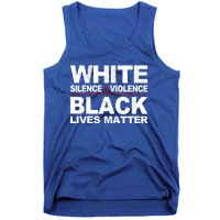 White Silence Violence Black Lives Matter No Justice Peace Gift Tank Top