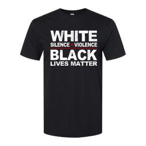 White Silence Violence Black Lives Matter No Justice Peace Gift Softstyle CVC T-Shirt