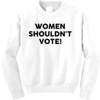 Women ShouldnT Vote Kids Sweatshirt