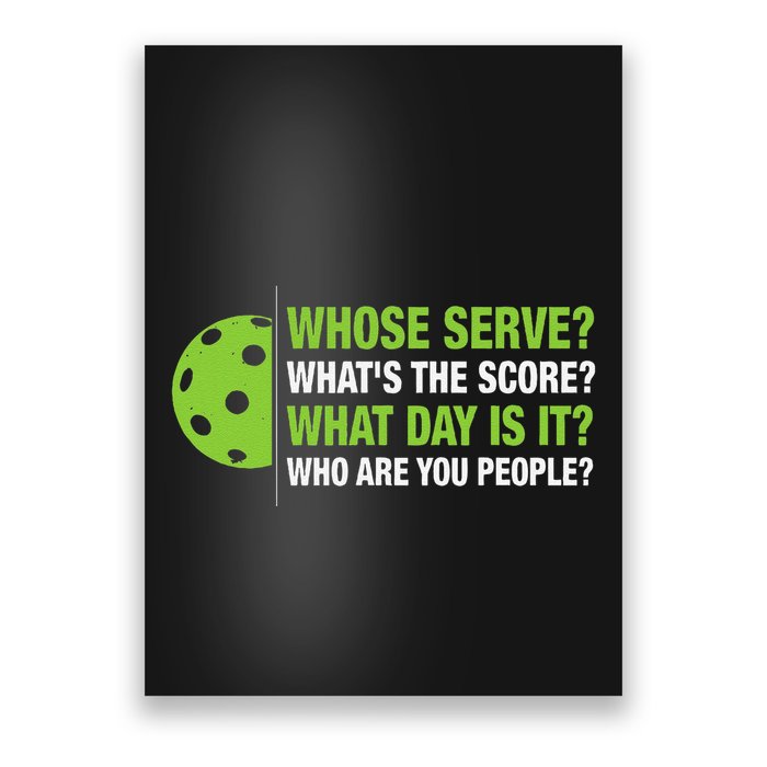 Whose Serve WhatS The Score What Day Is It Pickleball Lover Poster
