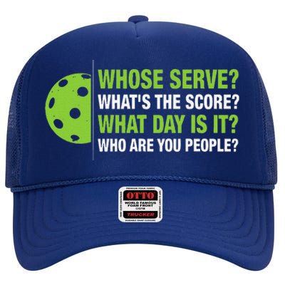 Whose Serve WhatS The Score What Day Is It Pickleball Lover High Crown Mesh Back Trucker Hat