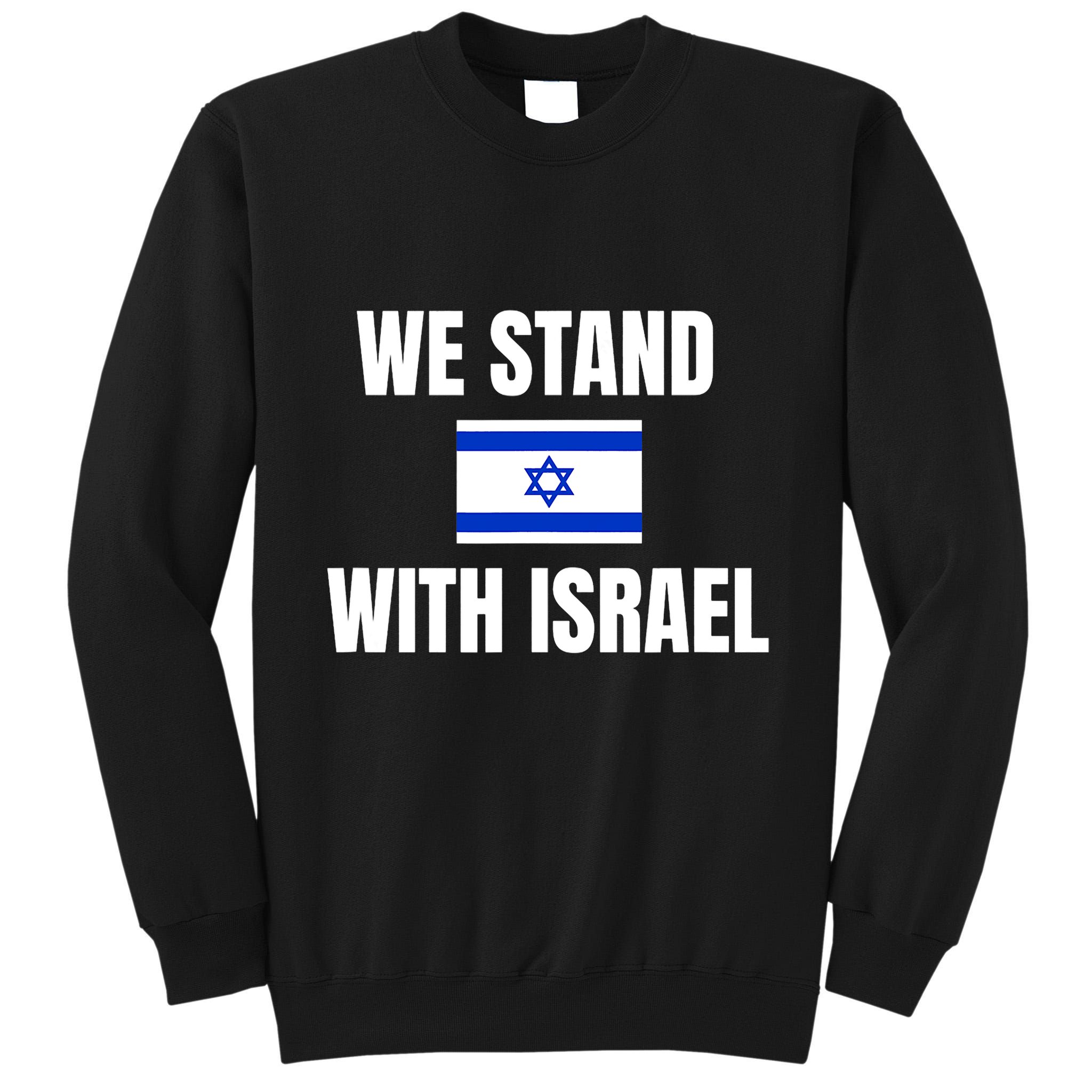 We Stand With Israel Show Your Support For Israel Tall Sweatshirt