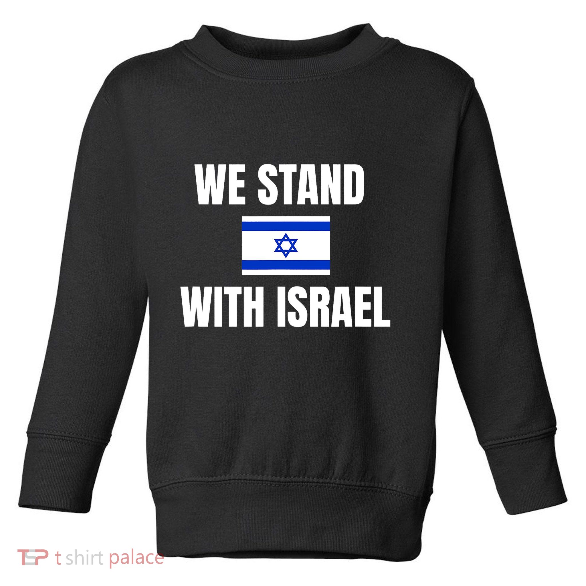 We Stand With Israel Show Your Support For Israel Toddler Sweatshirt