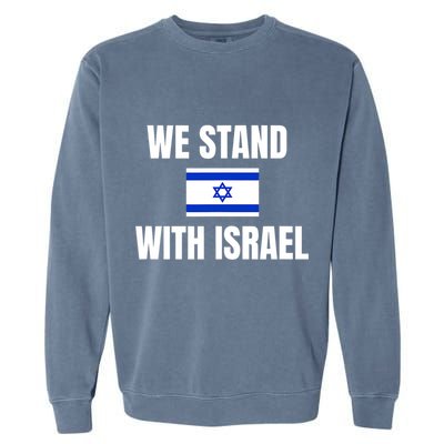 We Stand With Israel Show Your Support For Israel Garment-Dyed Sweatshirt
