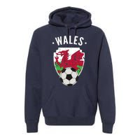 Wales Soccer Wales Flag Football Welsh Pride Roots Premium Hoodie