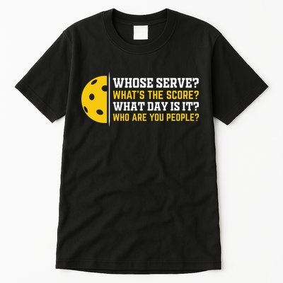 Whose Serve What's The Score Pickleball Tall T-Shirt