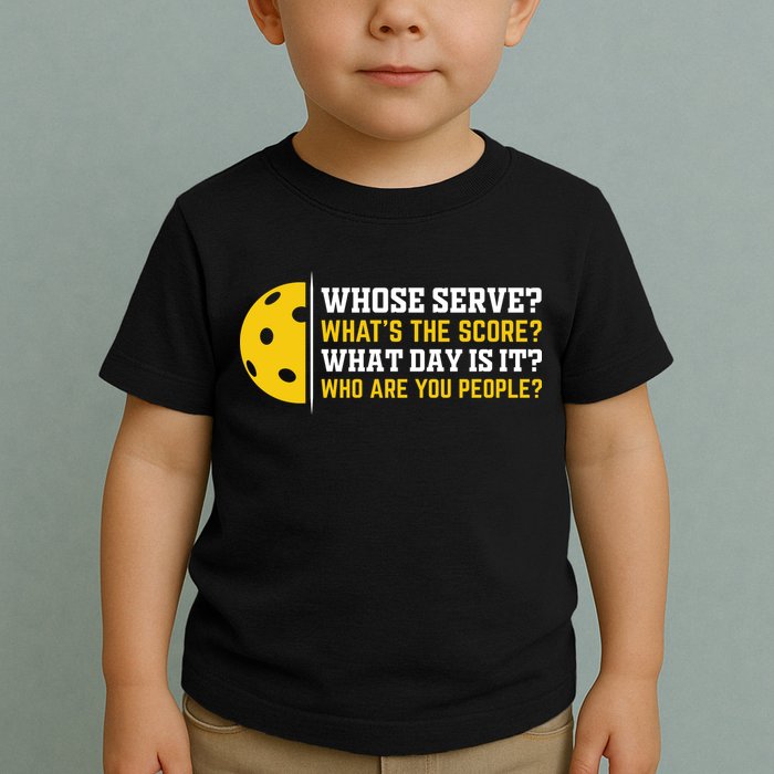 Whose Serve What's The Score Pickleball Toddler T-Shirt