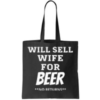 Will Sell Wife For Beer No Returns Tote Bag