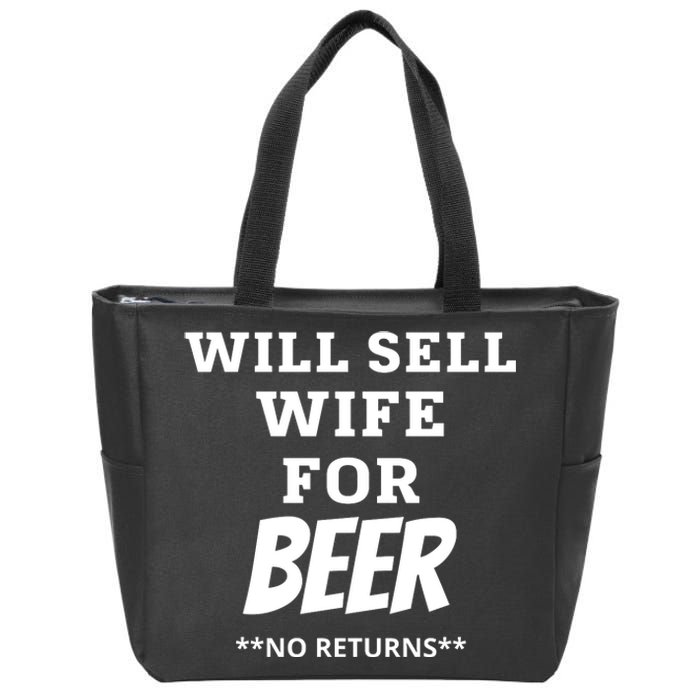 Will Sell Wife For Beer No Returns Zip Tote Bag