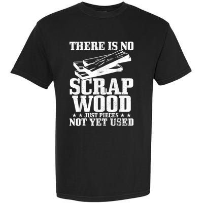 Woodworker Scrap Wood Woodworking Funny Carpenter Garment-Dyed Heavyweight T-Shirt