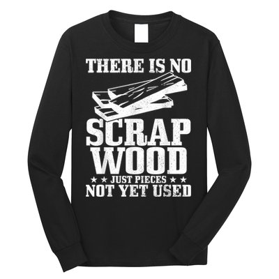 Woodworker Scrap Wood Woodworking Funny Carpenter Long Sleeve Shirt