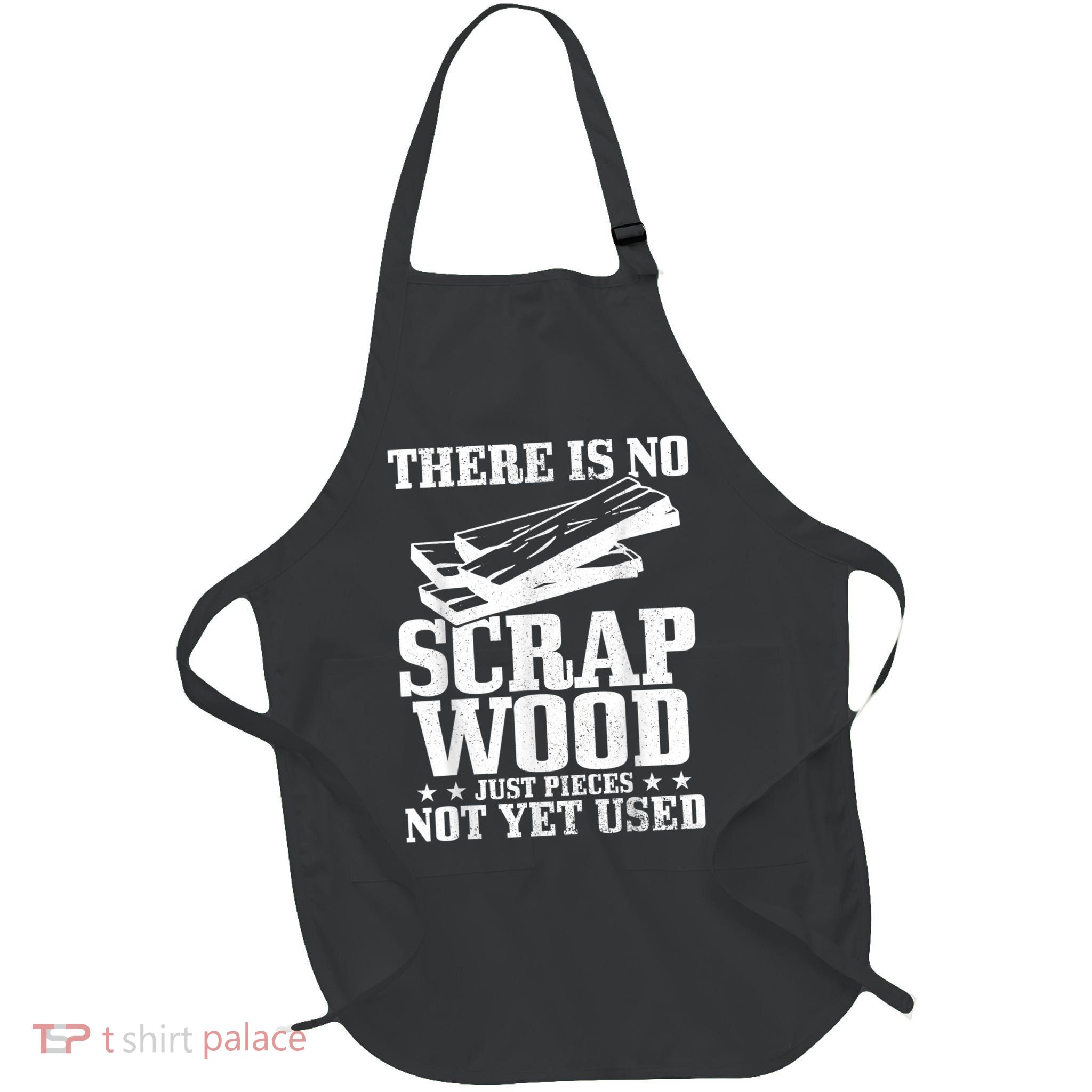 Woodworker Scrap Wood Woodworking Funny Carpenter Apron