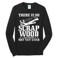 Woodworker Scrap Wood Woodworking Funny Carpenter Tall Long Sleeve T-Shirt