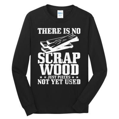 Woodworker Scrap Wood Woodworking Funny Carpenter Tall Long Sleeve T-Shirt