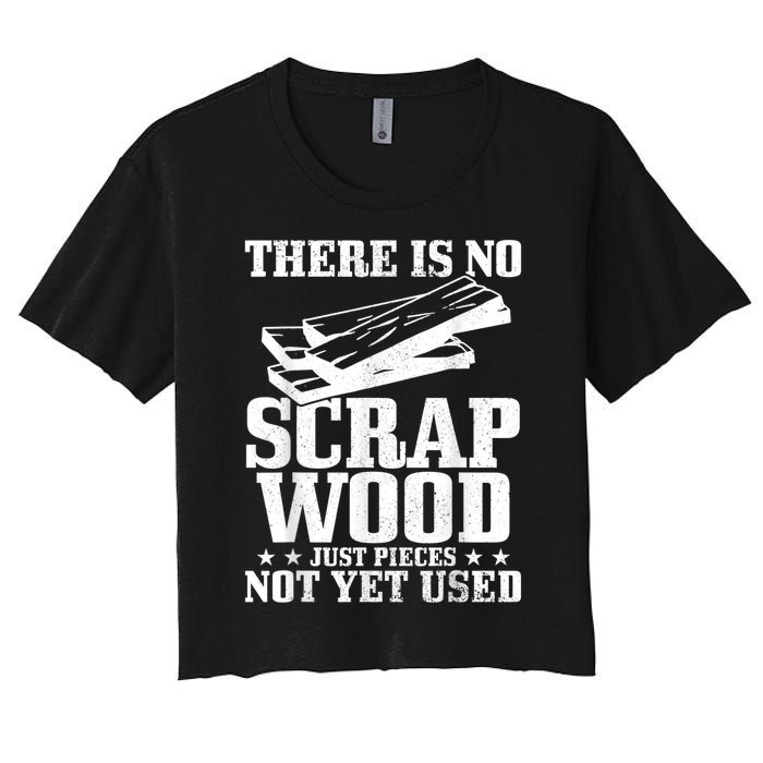 Woodworker Scrap Wood Woodworking Funny Carpenter Women's Crop Top Tee