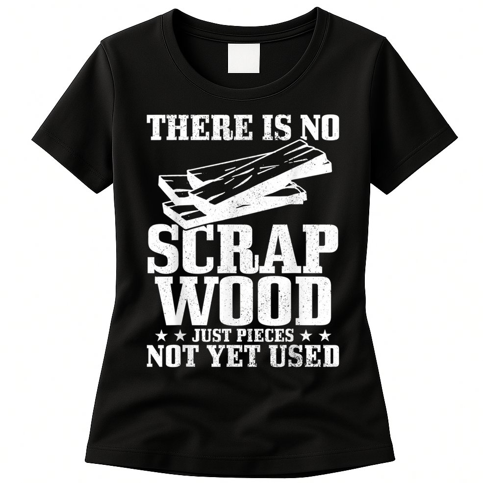 Woodworker Scrap Wood Woodworking Funny Carpenter Womens T-Shirt