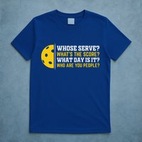 Whose Serve What's The Score Pickleball Paddle T-Shirt