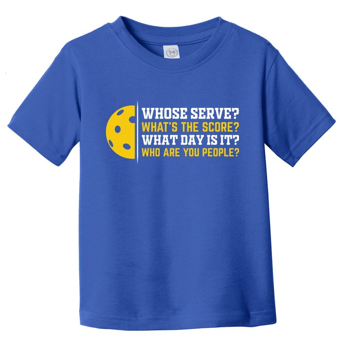 Whose Serve What's The Score Pickleball Paddle Toddler T-Shirt