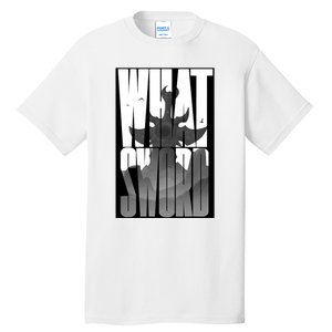 What Sword Tall T-Shirt