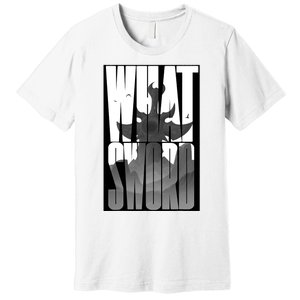 What Sword Premium T-Shirt