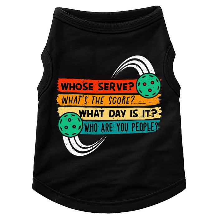Whose Serve Who Are You People Pickleball Player Doggie Tank