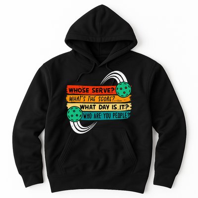 Whose Serve Who Are You People Pickleball Player Hoodie