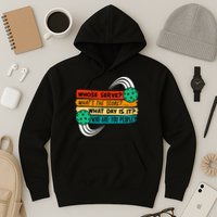 Whose Serve Who Are You People Pickleball Player Hoodie